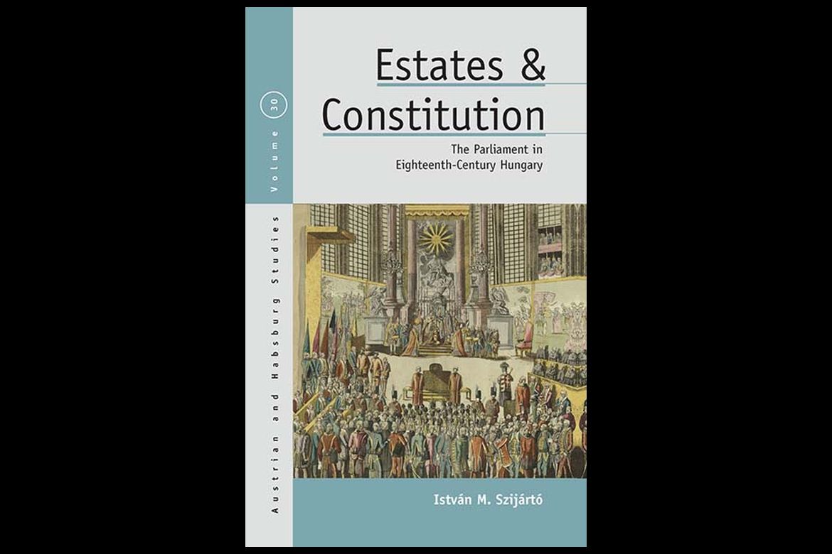 Megjelent az Estates and Constitution: The Parliament in Eighteenth Century Hungary című kötet