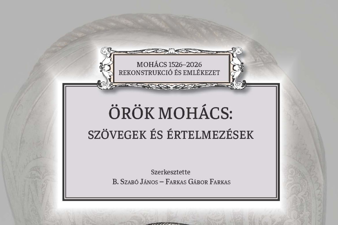 Örök Mohács – megjelent a Rekonstrukció és Emlékezet-sorozat újabb kötete