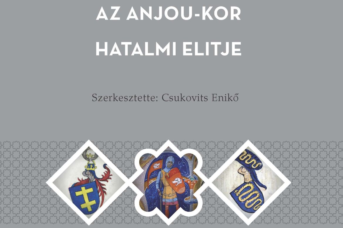 Az Anjou-kor hatalmi elitje – megjelent a Magyar Történelmi Emlékek – Értekezések-sorozat legújabb kötete
